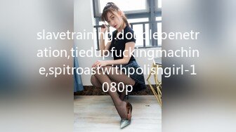 slavetraining.doublepenetration,tiedupfuckingmachine,spitroastwithpolishgirl-1080p