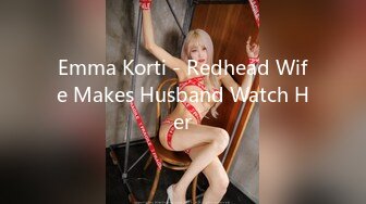 Emma Korti - Redhead Wife Makes Husband Watch Her