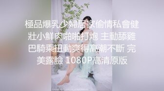 8月乐橙酒店偷拍年轻大屌小哥各种姿势草到女友表情疼苦受不了呻吟