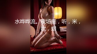 -屁股挺翘年轻小美女碰到位特别能操的大屌男,各种体位激烈猛干